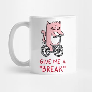 Give me a BREAK! Mug